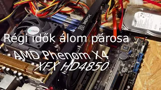 Régi idők álom párosa - AMD Phenom X4 és XFX HD4850