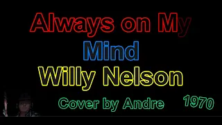 Always on my Mind - Willy Nelson