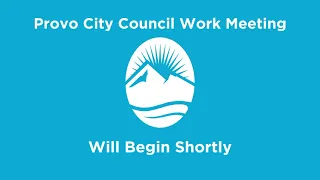 Provo City Council Work Meeting | June 1, 2021