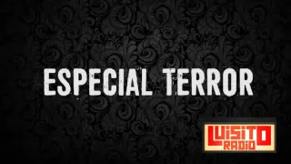 Luisito Radio Especial Terror