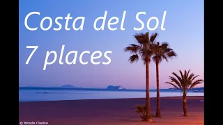 COSTA DEL SOL   7 PLACES TO VISIT