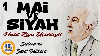 Mai ve Siyah - Halit Ziya Uşaklıgil (Sesli Kitap 1.Parça) (Seval Delikara)