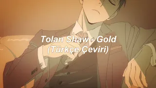 Tolan Shaw - Gold (Türkçe Çeviri)