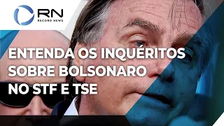 Entenda inquéritos sobre Bolsonaro no STF e no TSE