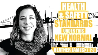 Health & Safety Standards Under This New Normal by Heather James