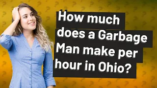 How much does a Garbage Man make per hour in Ohio?