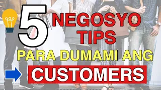 5 Negosyo Tips Para Dumami ang Customers Mo At Maiwasang Malugi