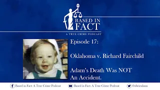 Episode 17 - OK v. Richard Fairchild:  Adam's Death Was Not An Accident