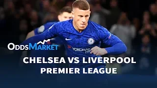 Chelsea vs Liverpool Match Odds, Best Bets & Predictions | Premier League Betting Tips