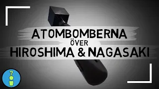 ATOMBOMBERNA ÖVER HIROSHIMA & NAGASAKI
