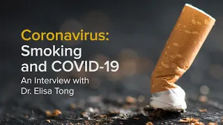 Smoking Cessation During COVID-19: An Interview with Dr. Elisa Tong