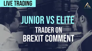 Junior vs Elite AXIA Trader Execution on Brexit Comment - Live Trading | Axia Futures