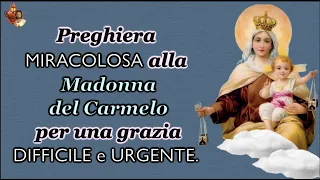 Preghiera miracolosa alla Madonna del Carmelo per una grazia difficile e urgente.