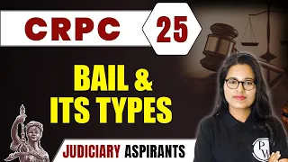 CrPC 25 | Bail & Its Types | Major Law | CLAT, LLB & Judiciary Aspirants