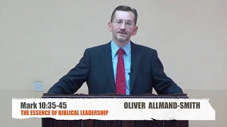 The Essence Of Biblical Leadership | Mark 10:35-45 | OLIVER  ALLMAND-SMITH