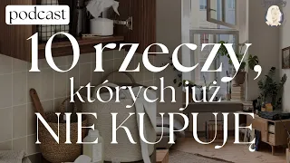 10 RZECZY, KTÓRYCH JUŻ NIE KUPUJĘ |#85