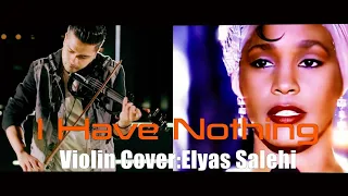 Whitney Houston I Have Nothing Violin Cover  - Elyas Salehi "4K HDR"