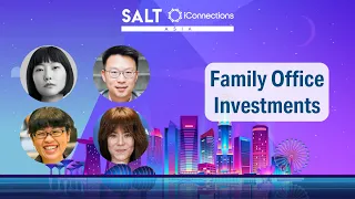 Family Office Insights on Alternative Investments | SALT iConnections Asia