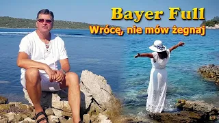 Bayer Full - Wrócę, nie mów żegnaj (PREMIERA 2023)