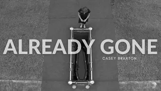 Casey - Fourth Braxton | Already Gone