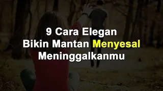 9 Cara Terampuh Bikin Mantan Menyesal Setengah Mati