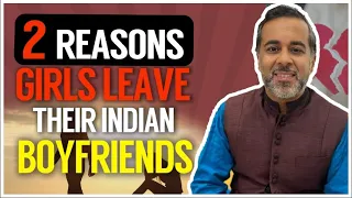 2 reasons why Indian girls leave their boyfriends (but don't say it!)