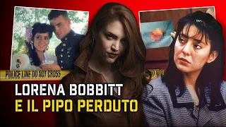 Lorena Bobbit e John: alla ricerca del membro perduto | True Crime