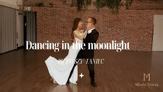 TOPLOADER- Dancing in the moonlight🤍pierwszy taniec🤍 first dance choreography
