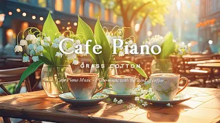 Cafe Piano Music - Piano music with the scent of coffee l GRASS COTTON+