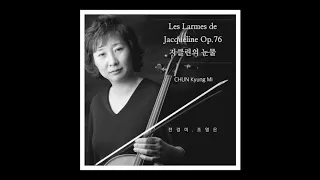 자클린의 눈물 - 전경미 / Offenbach : Les Larms De Jacqueline Op.76-2 - CHUN Kyung Mi