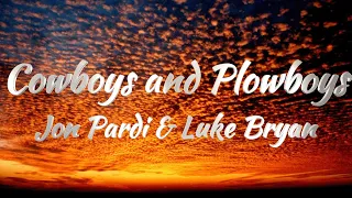 Jon Pardi & Luke Bryan - Cowboys and Plowboys (Lyrics)