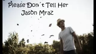 Jason Mraz - Please Don't Tell Her (Lyrics)