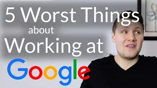 The 5 Worst Things About Working at Google