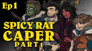 The Spicy Rat Caper Pt1 | Oxventure D&D | Season 1, Episode 1