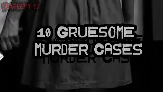 10 GRUESOME MURDER CASES - SCAREEPYTV