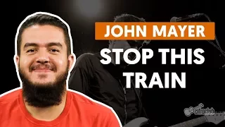 Stop This Train - John Mayer (aula de violão simplificada)