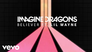 Imagine Dragons - Believer (Audio) ft. Lil Wayne