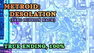 [Hack] Metroid: Desolation - True Ending, 100% Walkthrough