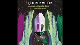 Juanes & Alessia Cara - Querer Mejor (Spanglish Version)