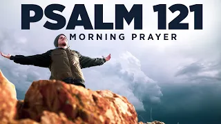 God Is Your Refuge & Protection (Psalm 121) | A Blessed Morning Prayer To Start Your Day