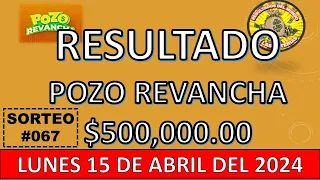 RESULTADOS POZO REVANCHA #067 DEL LUNES 15 DE ABRIL DEL 2024/LOTERÍA DE ECUADOR