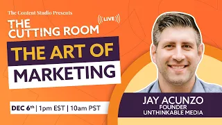 Why Marketers should do the Unthinkable | The Cutting Room ft. Jay Acunzo
