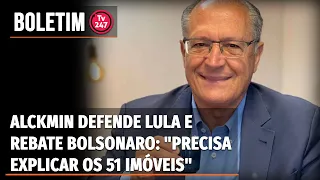 Boletim 247 - Alckmin defende Lula e rebate Bolsonaro: "precisa explicar os 51 imóveis"