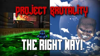I Played Project Brutality "The Right Way" And It Was a LOT of Fun!