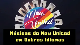 Músicas do NOW UNITED em Outros Idiomas - Now United News