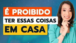 Coisas que você NÃO DEVE TER EM CASA (é proibido!) - Lei da Atração