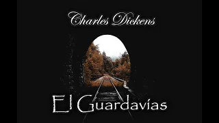 El guardavías - Audiolibro de Charles Dickens - Narrado