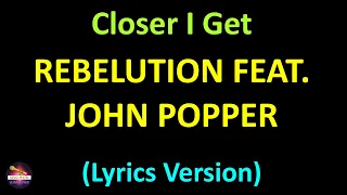 Rebelution feat. John Popper - Closer I Get (Lyrics version)