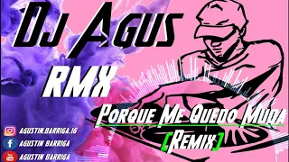 FLORICIENTA - PORQUE ME QUEDO MUDA (REMIX) ✘ DJ AGUS