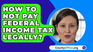 How To Not Pay Federal Income Tax Legally? - CountyOffice.org